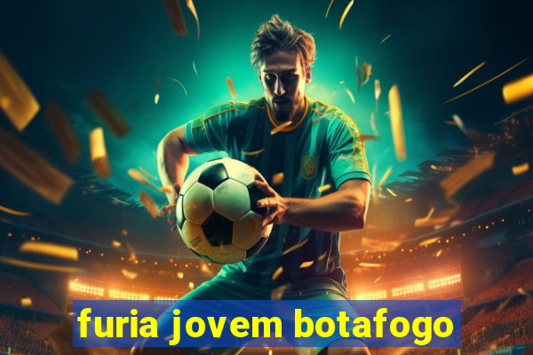 furia jovem botafogo